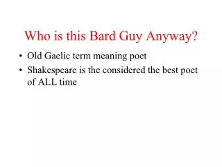 Who is this Bard Guy Anyway?
