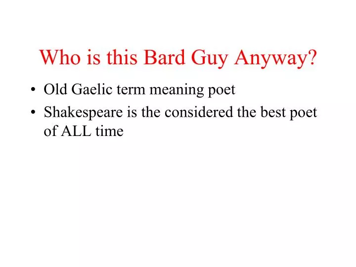 who is this bard guy anyway