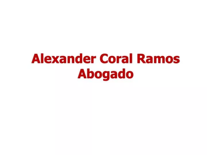 alexander coral ramos abogado