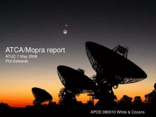 ATCA/Mopra report ATUC 7 May 2008 Phil Edwards