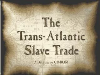 The Trans Atlantic Slave Trade