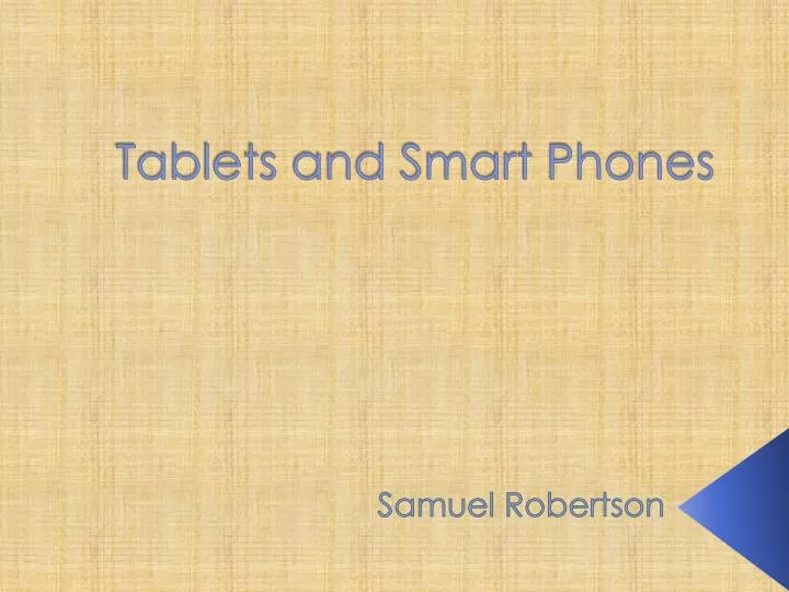tablets and smart phones
