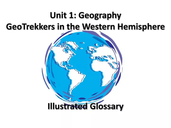 unit 1 geography geotrekkers in the western hemisphere illustrated glossary