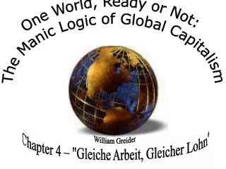 One World, Ready or Not: The Manic Logic of Global Capitalism