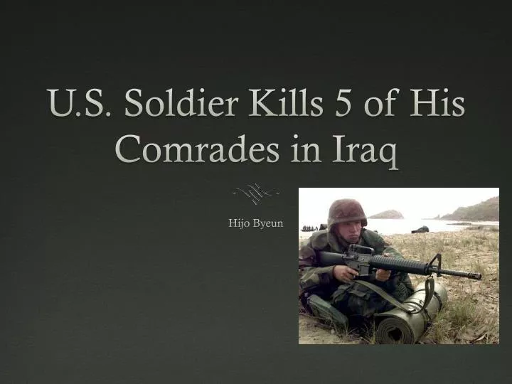 u s soldier kills 5 of his comrades in iraq