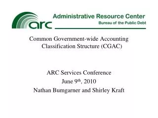 Common Government-wide Accounting Classification Structure (CGAC) ARC Services Conference