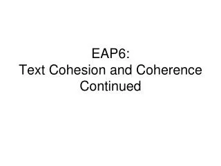 EAP6: Text Cohesion and Coherence Continued