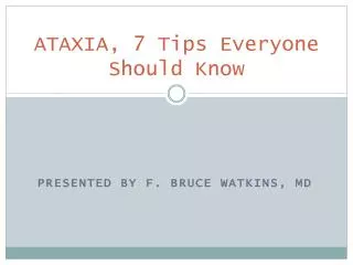 ATAXIA, 7 Tips Everyone Should Know