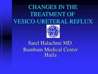 CHANGES IN THE TREATMENT OF VESICO-URETERAL REFLUX