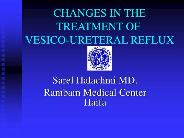 changes in the treatment of vesico ureteral reflux