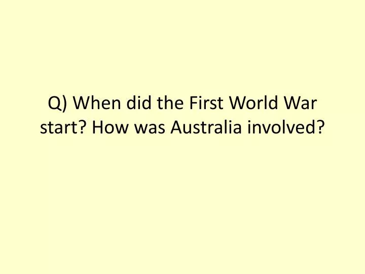 q when did the first world war start how was australia involved