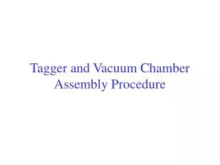 Tagger and Vacuum Chamber Assembly Procedure