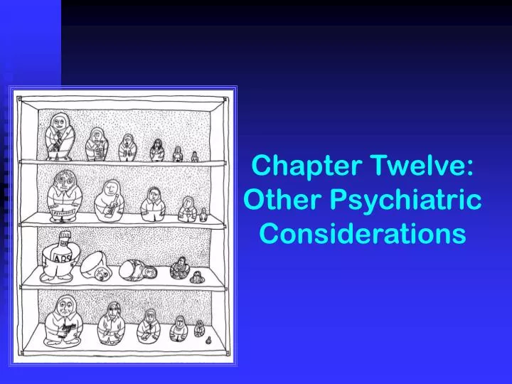 chapter twelve other psychiatric considerations