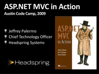 ASP.NET MVC in Action Austin Code Camp, 2009