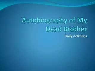 Autobiography of My Dead Brother