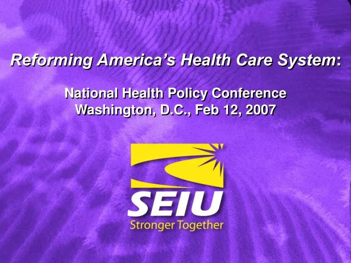 reforming america s health care system national health policy conference washington d c feb 12 2007