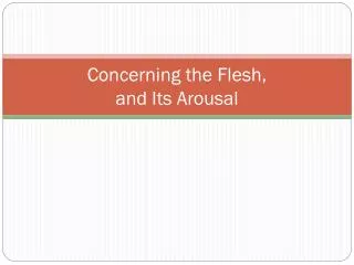 Concerning the Flesh, and Its Arousal