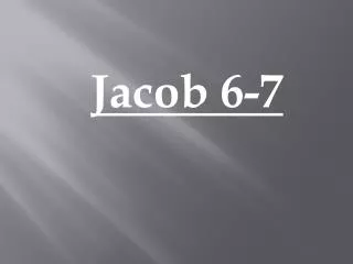 Jacob 6-7