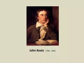 John Keats 1795 - 1821