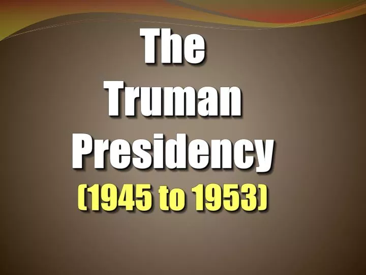 the truman presidency 1945 to 1953
