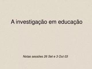 a investiga o em educa o