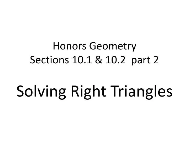 honors geometry sections 10 1 10 2 part 2 solving right triangles