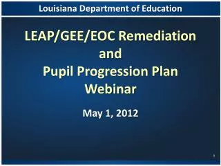 LEAP/GEE/EOC Remediation and Pupil Progression Plan Webinar