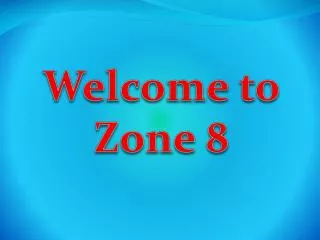 Welcome to Zone 8