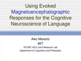 Using Evoked Magnetoencephalographic Responses for the Cognitive Neuroscience of Language