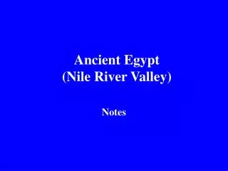 Ancient Egypt (Nile River Valley)