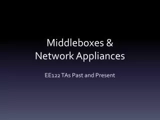 Middleboxes &amp; Network Appliances