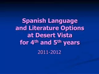 Spanish Language and Literature Options at Desert Vista for 4 th and 5 th years