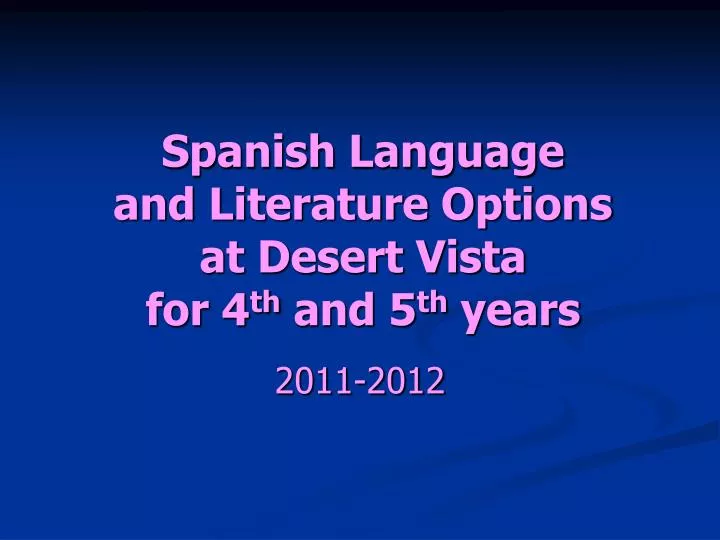 spanish language and literature options at desert vista for 4 th and 5 th years