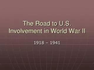 The Road to U.S. Involvement in World War II