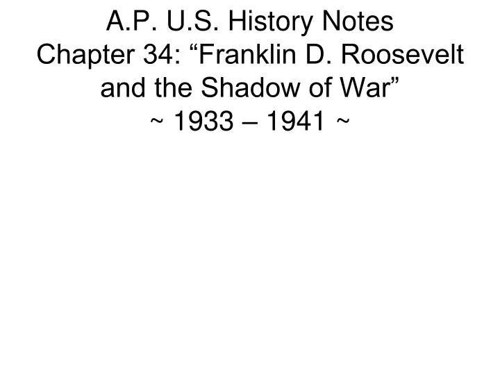 a p u s history notes chapter 34 franklin d roosevelt and the shadow of war 1933 1941