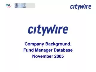 Company Background. Fund Manager Database November 2005
