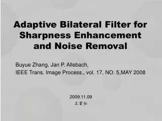 Adaptive Bilateral Filter for Sharpness Enhancement and Noise Removal