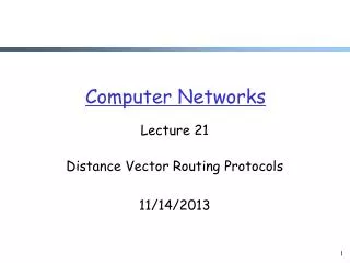 Lecture 21 Distance Vector Routing Protocols 11/14/2013