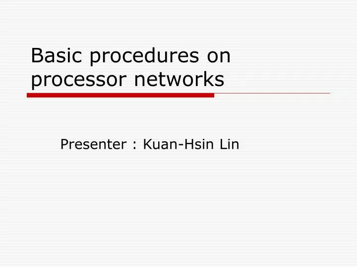 basic procedures on processor networks