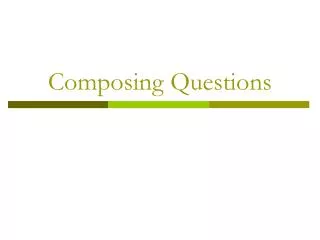 Composing Questions