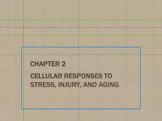 Chapter 2 Cellular Responses to Stress, Injury, and Aging
