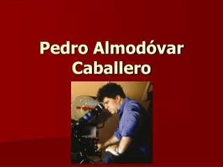 pedro almod var caballero