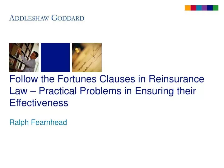follow the fortunes clauses in reinsurance law practical problems in ensuring their effectiveness