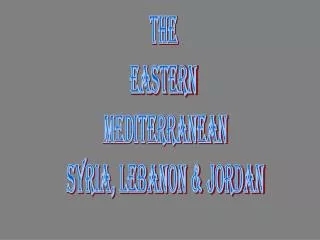 The Eastern Mediterranean Syria, Lebanon &amp; Jordan