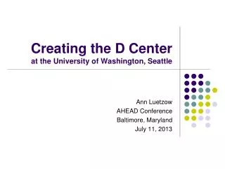Creating the D Center at the University of Washington, Seattle