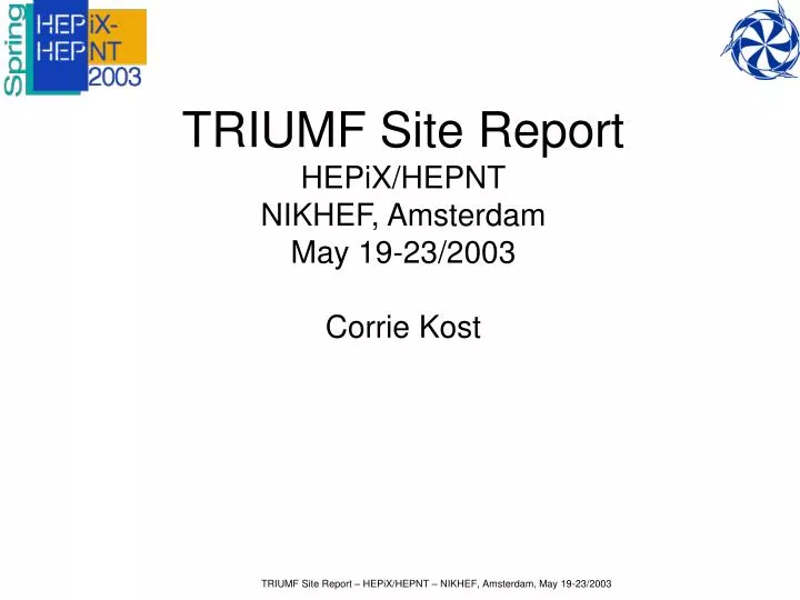 triumf site report hepix hepnt nikhef amsterdam may 19 23 2003 corrie kost