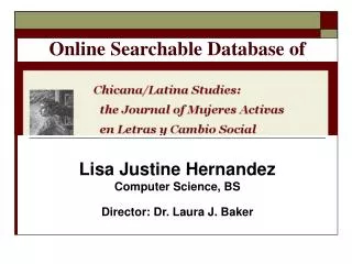 Lisa Justine Hernandez Computer Science, BS Director: Dr. Laura J. Baker