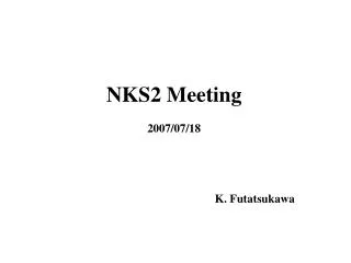 NKS2 Meeting 2007/07/18
