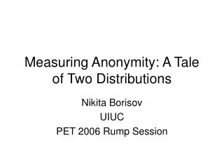 Measuring Anonymity: A Tale of Two Distributions