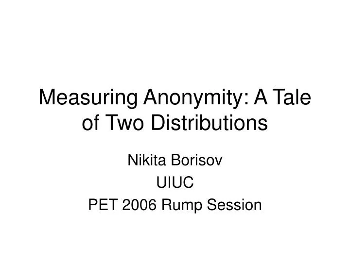 measuring anonymity a tale of two distributions